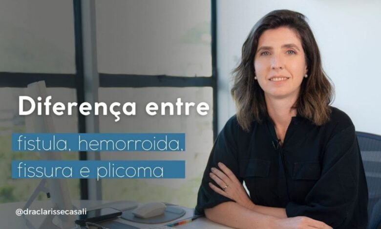 Diferenças entre Fístula, Hemorroida, Fissura, Plicoma e Mais